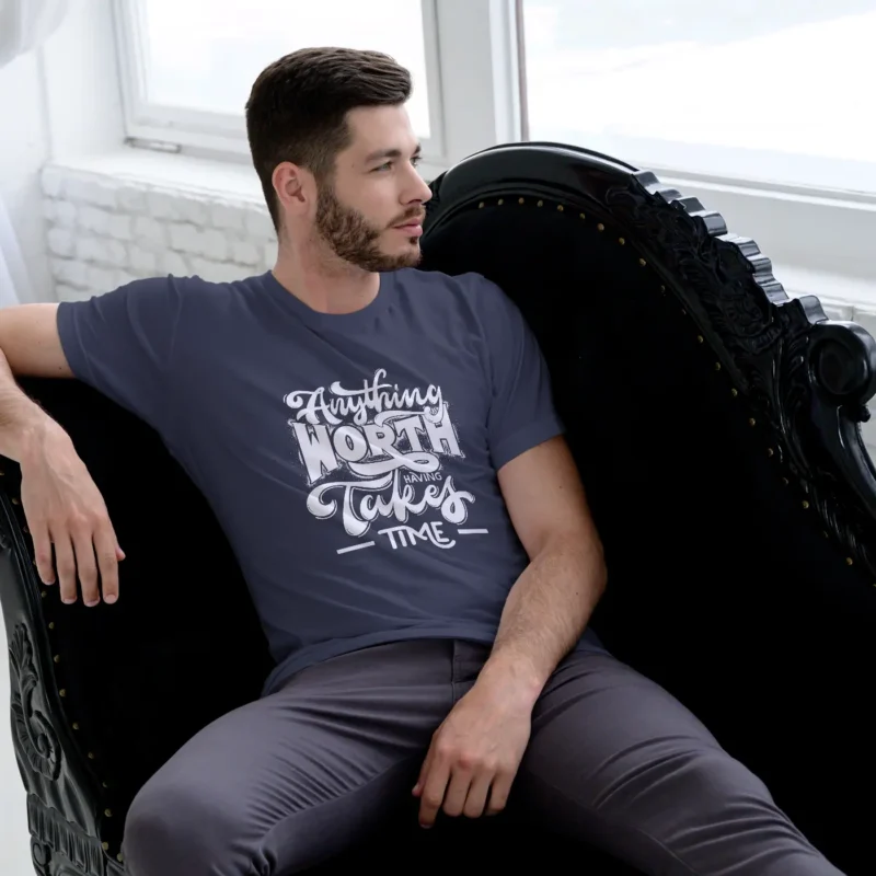 Anything Worth Takes Time - Round Neck Premium Fit Tee